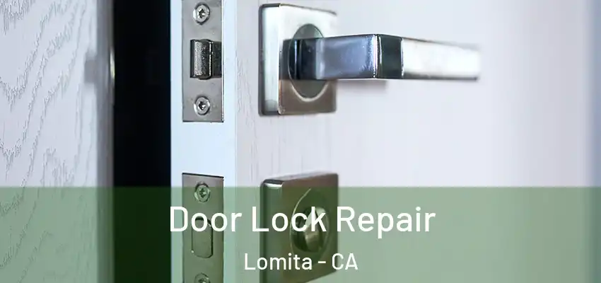 Door Lock Repair Lomita - CA