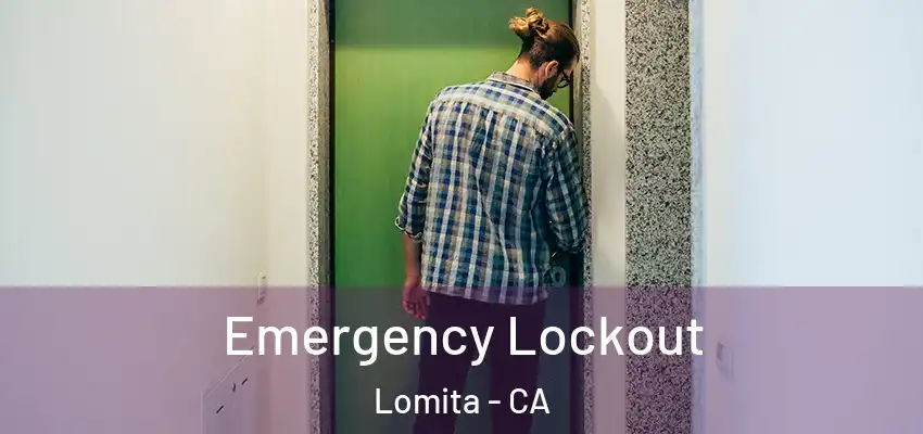 Emergency Lockout Lomita - CA