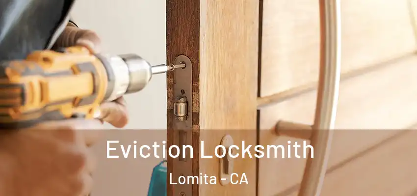  Eviction Locksmith Lomita - CA
