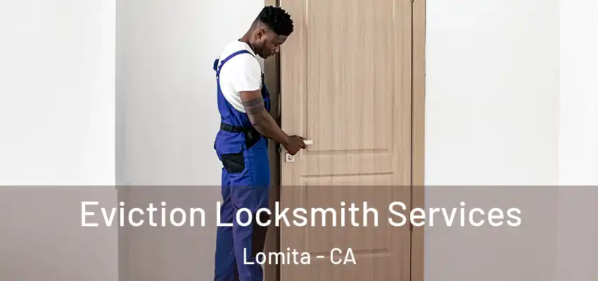 Eviction Locksmith Services Lomita - CA