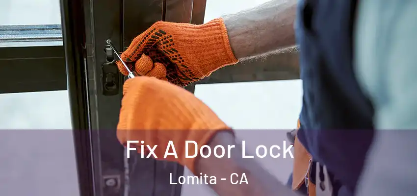 Fix A Door Lock Lomita - CA