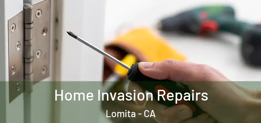Home Invasion Repairs Lomita - CA