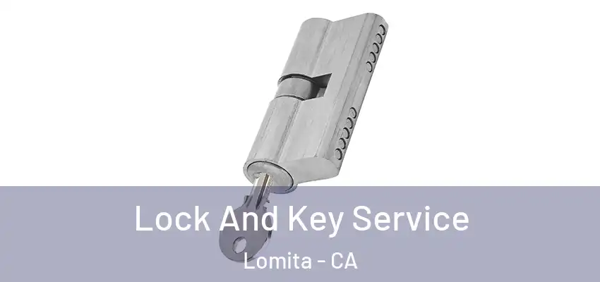 Lock And Key Service Lomita - CA