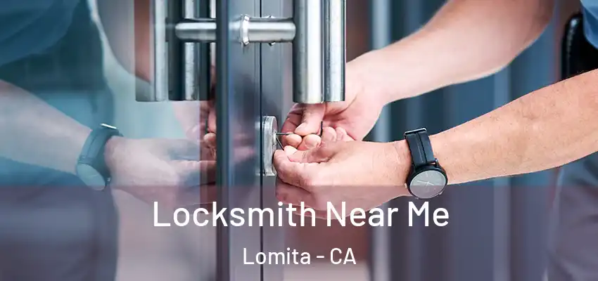 Locksmith Near Me Lomita - CA