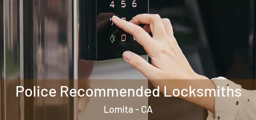 Police Recommended Locksmiths Lomita - CA