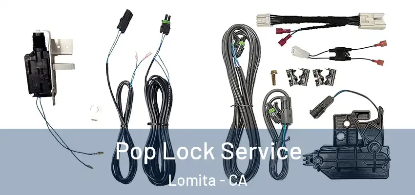 Pop Lock Service Lomita - CA
