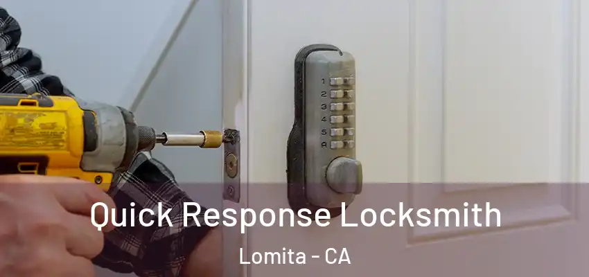  Quick Response Locksmith Lomita - CA