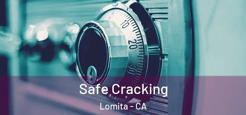  Safe Cracking Lomita - CA