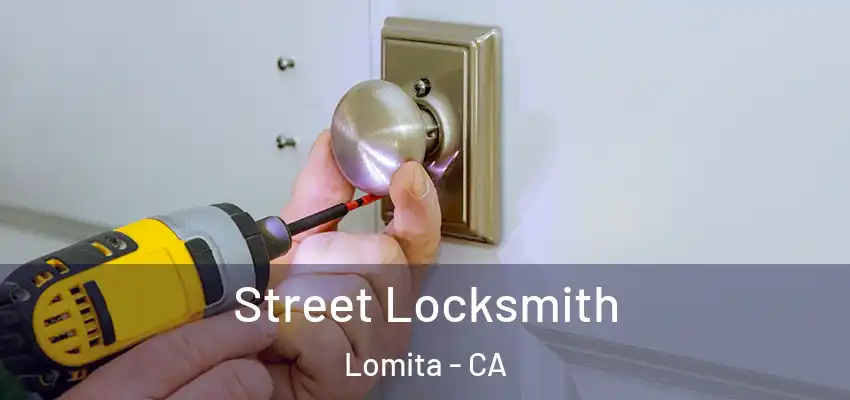  Street Locksmith Lomita - CA