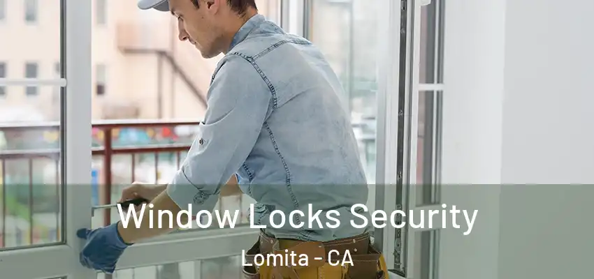  Window Locks Security Lomita - CA